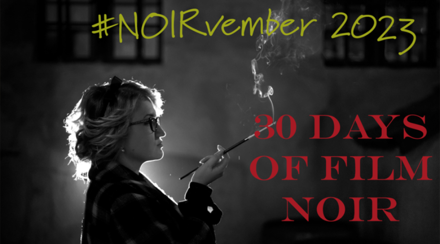 Thirty Day of Film Noir for #NOIRvember 2023